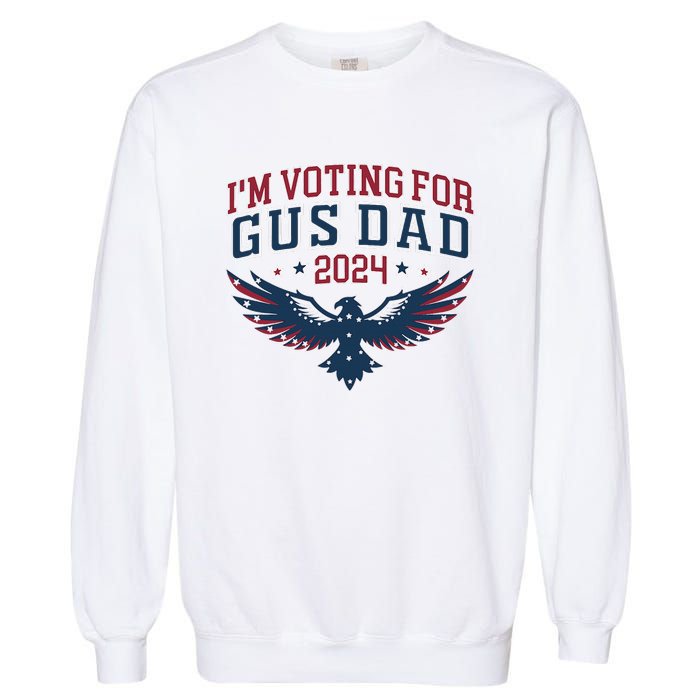 IM Voting For Gus Dad Harris Walz 2024 Pres And Vice Garment-Dyed Sweatshirt