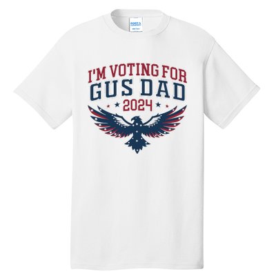 IM Voting For Gus Dad Harris Walz 2024 Pres And Vice Tall T-Shirt