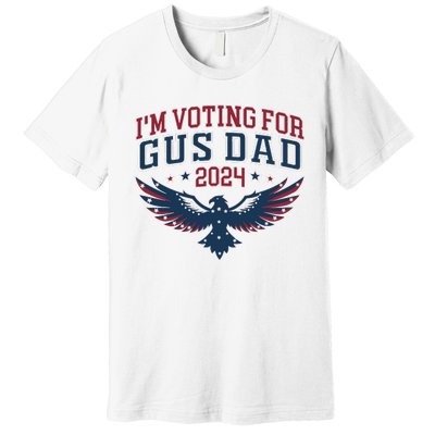 IM Voting For Gus Dad Harris Walz 2024 Pres And Vice Premium T-Shirt