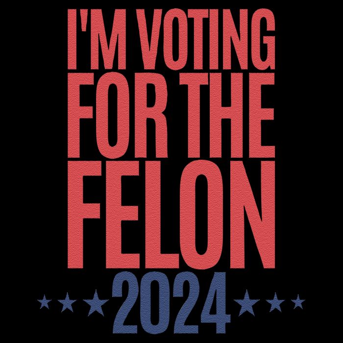 IM Voting For The Felon Poster