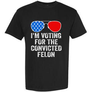 IM Voting For The Convicted Felon Funny Pro 2024 Garment-Dyed Heavyweight T-Shirt