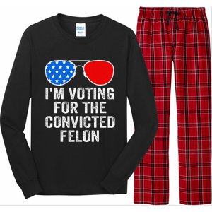 IM Voting For The Convicted Felon Funny Pro 2024 Long Sleeve Pajama Set