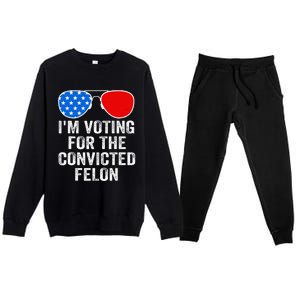 IM Voting For The Convicted Felon Funny Pro 2024 Premium Crewneck Sweatsuit Set