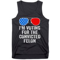 IM Voting For The Convicted Felon Funny Pro 2024 Tank Top