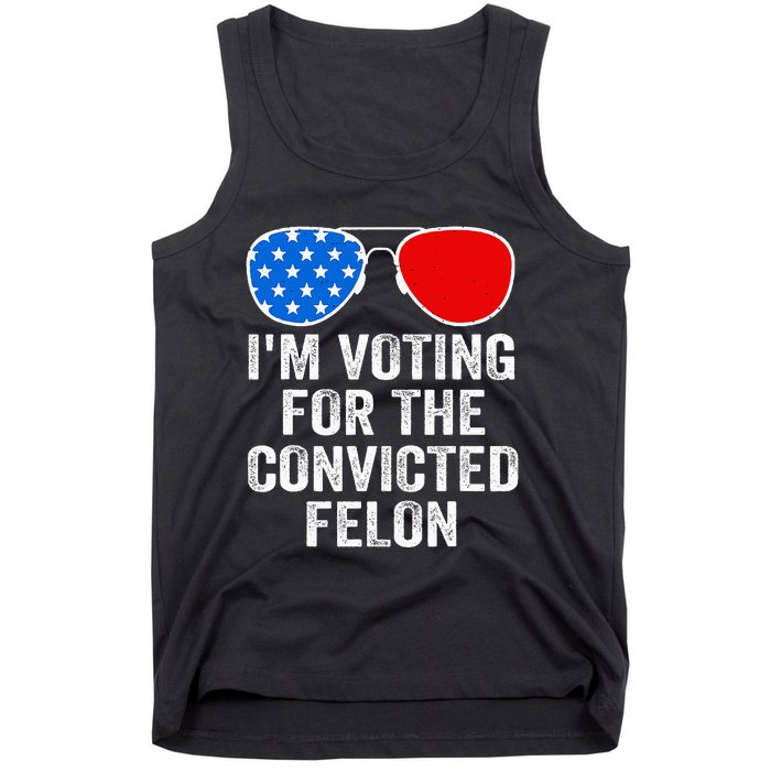 IM Voting For The Convicted Felon Funny Pro 2024 Tank Top