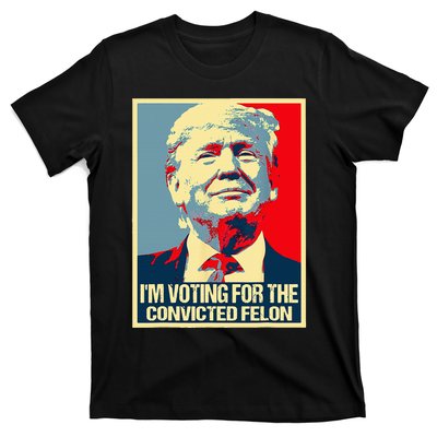 IM Voting For The Convicted Felon T-Shirt