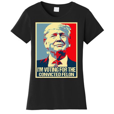 IM Voting For The Convicted Felon Women's T-Shirt