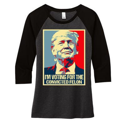 IM Voting For The Convicted Felon Women's Tri-Blend 3/4-Sleeve Raglan Shirt