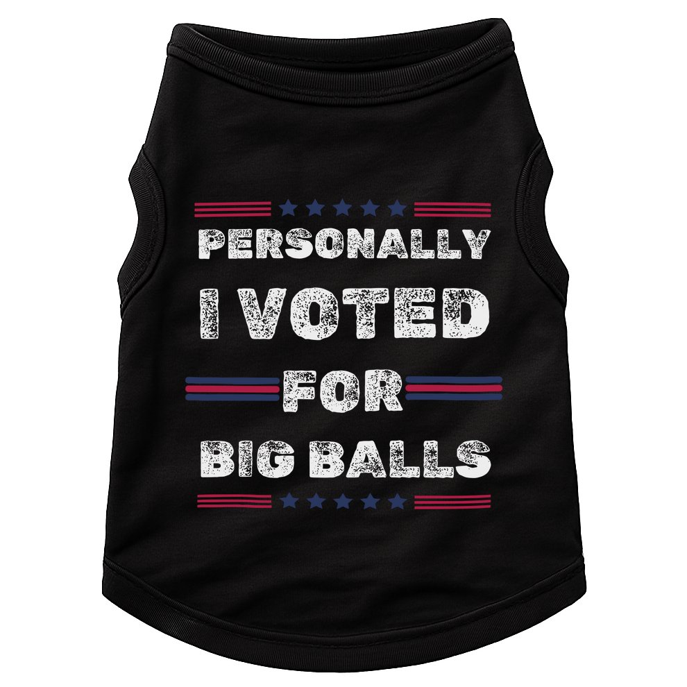I Voted For Big Balls Funny Political Doggie Tank