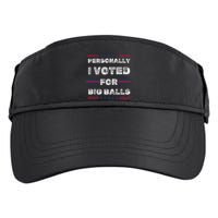 I Voted For Big Balls Funny Political Adult Drive Performance Visor