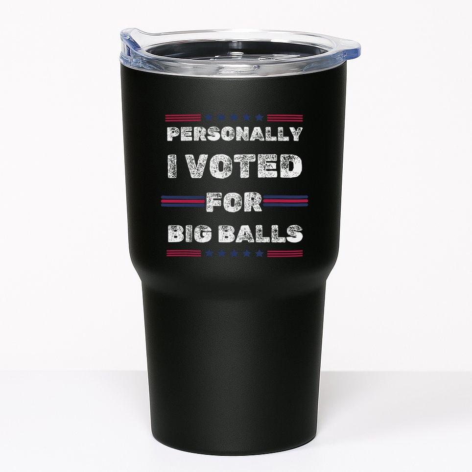 I Voted For Big Balls Funny Political Tumbler