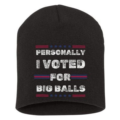 I Voted For Big Balls Funny Political Short Acrylic Beanie