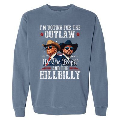 IM Voting For The Outlaw And The Hillbilly Trump Vance 2024 Garment-Dyed Sweatshirt