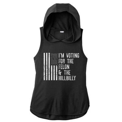 IM Voting For The Felon & The Hillbilly 2024 Pro Trump Meme Gift Ladies PosiCharge Tri-Blend Wicking Draft Hoodie Tank