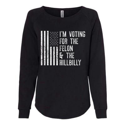 IM Voting For The Felon & The Hillbilly 2024 Pro Trump Meme Gift Womens California Wash Sweatshirt