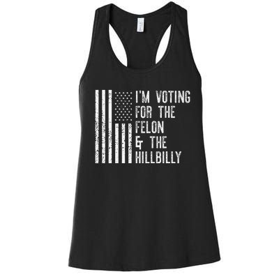 IM Voting For The Felon & The Hillbilly 2024 Pro Trump Meme Gift Women's Racerback Tank