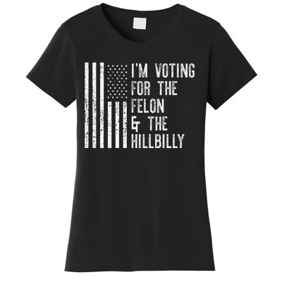 IM Voting For The Felon & The Hillbilly 2024 Pro Trump Meme Gift Women's T-Shirt