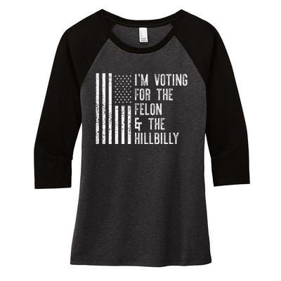 IM Voting For The Felon & The Hillbilly 2024 Pro Trump Meme Gift Women's Tri-Blend 3/4-Sleeve Raglan Shirt