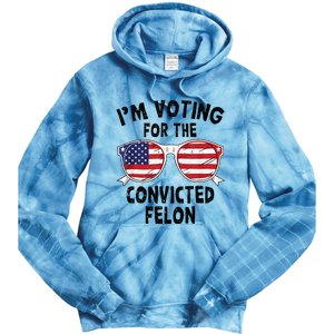 IM Voting For The Convicted Felon Funny Pro Trump 2024 Tie Dye Hoodie