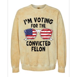 IM Voting For The Convicted Felon Funny Pro Trump 2024 Colorblast Crewneck Sweatshirt