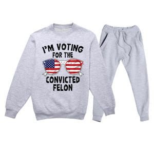 IM Voting For The Convicted Felon Funny Pro Trump 2024 Premium Crewneck Sweatsuit Set