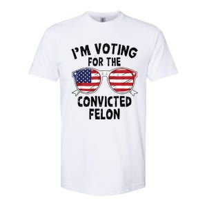 IM Voting For The Convicted Felon Funny Pro Trump 2024 Softstyle CVC T-Shirt