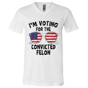 IM Voting For The Convicted Felon Funny Pro Trump 2024 V-Neck T-Shirt