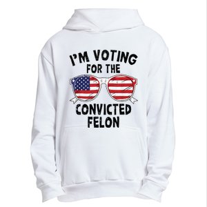 IM Voting For The Convicted Felon Funny Pro Trump 2024 Urban Pullover Hoodie