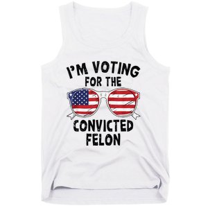 IM Voting For The Convicted Felon Funny Pro Trump 2024 Tank Top