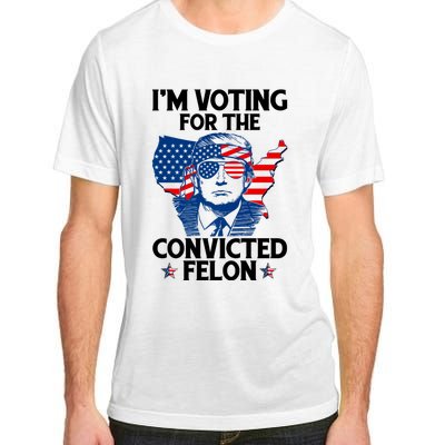 IM Voting For The Convicted Felon Funny Pro Trump 2024 Adult ChromaSoft Performance T-Shirt