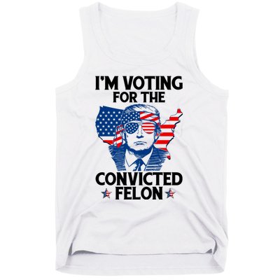 IM Voting For The Convicted Felon Funny Pro Trump 2024 Tank Top