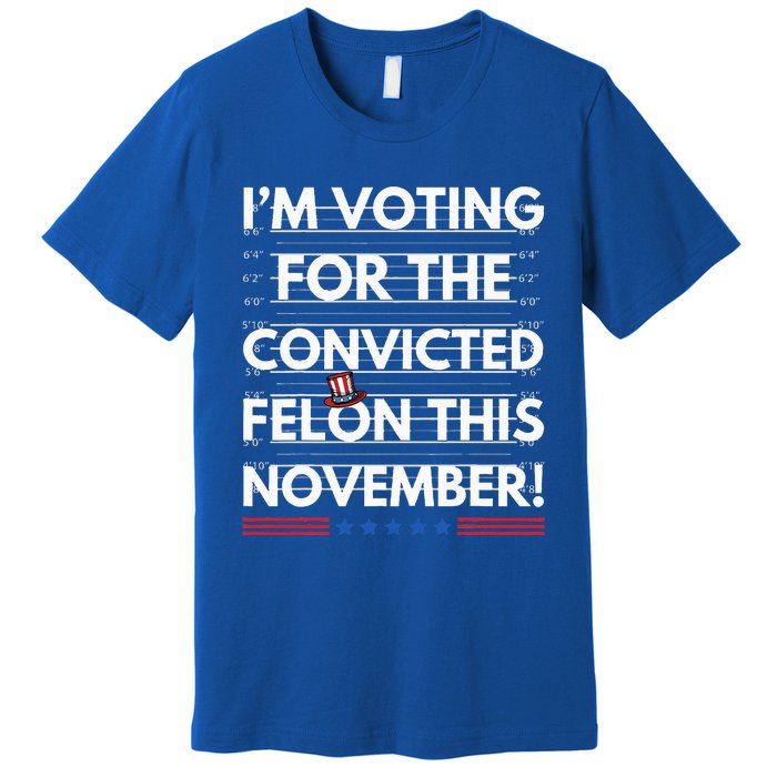 Im Voting For The Convicted Felon This November R Premium T-Shirt