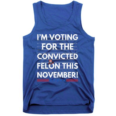 Im Voting For The Convicted Felon This November R Tank Top