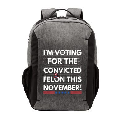 Im Voting For The Convicted Felon This November R Vector Backpack