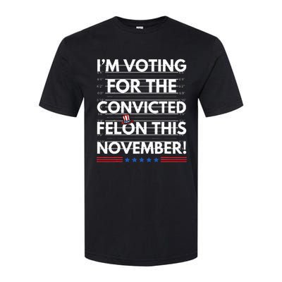 Im Voting For The Convicted Felon This November R Softstyle CVC T-Shirt