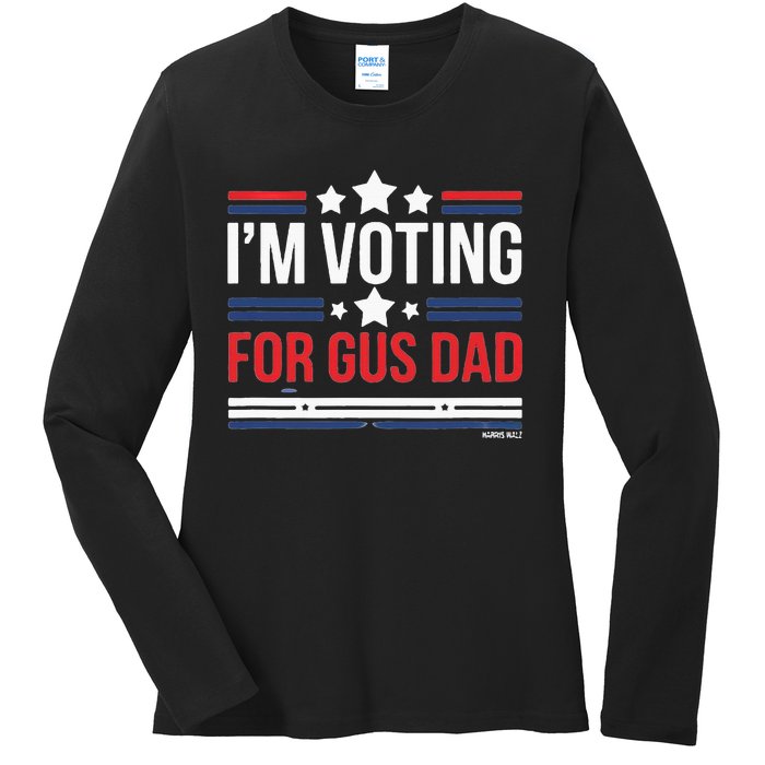 IM Voting For Gus Dad Vote Harris Walz 2024 Ladies Long Sleeve Shirt