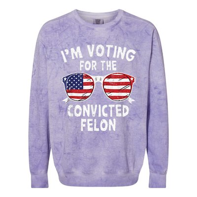 IM Voting For The Convicted Felon Funny Pro Trump 2024 Colorblast Crewneck Sweatshirt