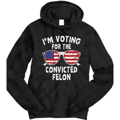 IM Voting For The Convicted Felon Funny Pro Trump 2024 Tie Dye Hoodie