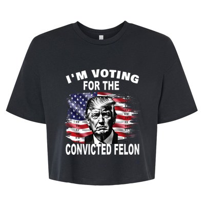 Im Voting For The Convicted Felon 2024 Funny Pro Trump Still Vote Trump Bella+Canvas Jersey Crop Tee