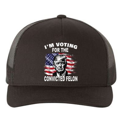 Im Voting For The Convicted Felon 2024 Funny Pro Trump Still Vote Trump Yupoong Adult 5-Panel Trucker Hat