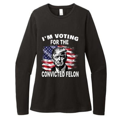 Im Voting For The Convicted Felon 2024 Funny Pro Trump Still Vote Trump Womens CVC Long Sleeve Shirt