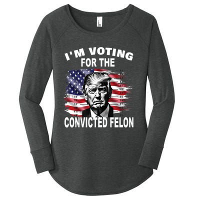 Im Voting For The Convicted Felon 2024 Funny Pro Trump Still Vote Trump Women's Perfect Tri Tunic Long Sleeve Shirt