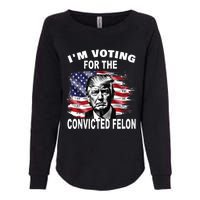 Im Voting For The Convicted Felon 2024 Funny Pro Trump Still Vote Trump Womens California Wash Sweatshirt