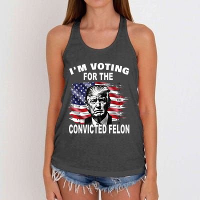 Im Voting For The Convicted Felon 2024 Funny Pro Trump Still Vote Trump Women's Knotted Racerback Tank