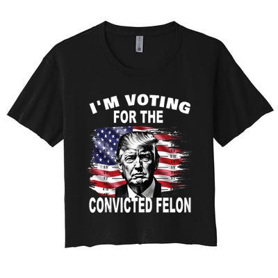 Im Voting For The Convicted Felon 2024 Funny Pro Trump Still Vote Trump Women's Crop Top Tee