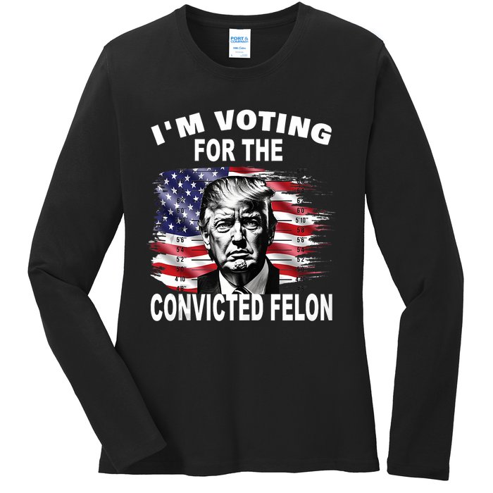 Im Voting For The Convicted Felon 2024 Funny Pro Trump Still Vote Trump Ladies Long Sleeve Shirt