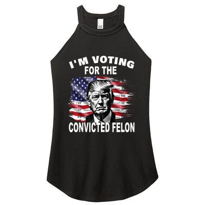 Im Voting For The Convicted Felon 2024 Funny Pro Trump Still Vote Trump Women's Perfect Tri Rocker Tank