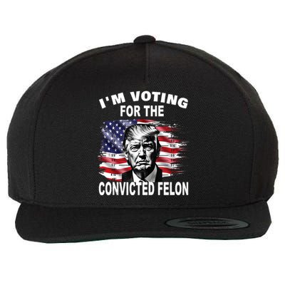 Im Voting For The Convicted Felon 2024 Funny Pro Trump Still Vote Trump Wool Snapback Cap