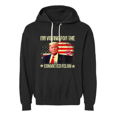 IM Voting For The Convicted Felon Garment-Dyed Fleece Hoodie