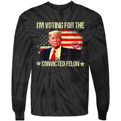 IM Voting For The Convicted Felon Tie-Dye Long Sleeve Shirt